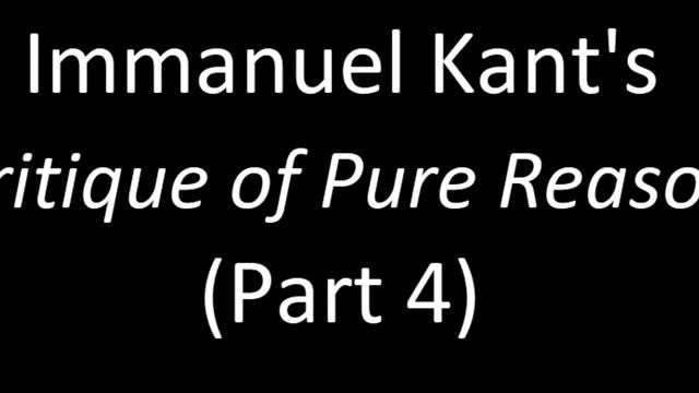 Immanuel Kant's "Critique of Pure Reason" (Part 4/5) смотреть онлайн