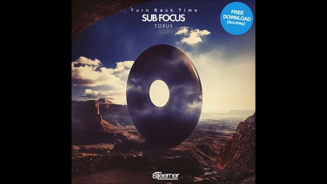 Sub Focus - Turn Back Time (Steerner Bootleg) смотреть онлайн