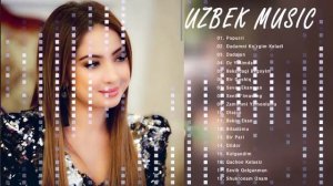 TOP 100 UZBEK MUSIC 2020 || Узбекская музыка 2020 - узбекские песни 2020
