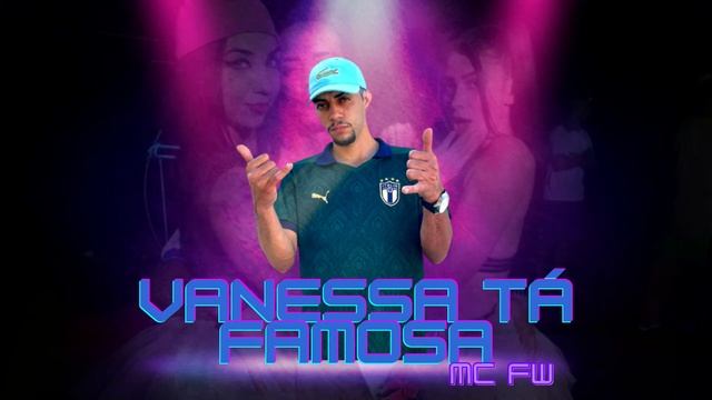 Vanessa tá Famosa - Mc FW смотреть онлайн