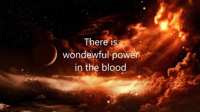 THERE IS POWER, POWER, WONDER-WORKING POWER.. -LYRICS смотреть онлайн
