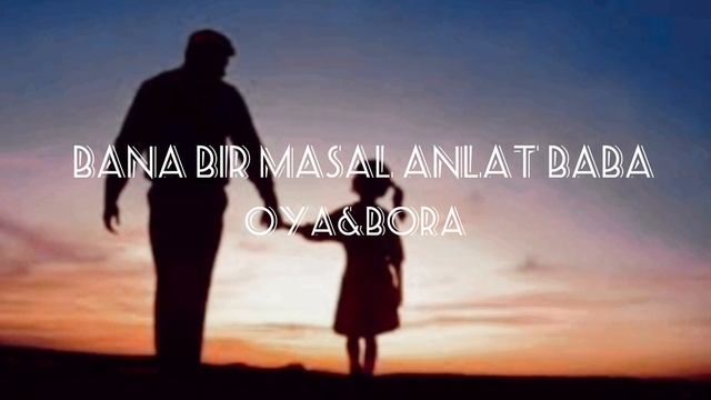 Oya&Bora - Bana bir masal anlat baba смотреть онлайн