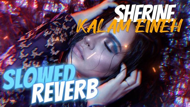 Sherine - Kalam Eineh | شيرين - كلام عينيه (SLOWED & REVERB)