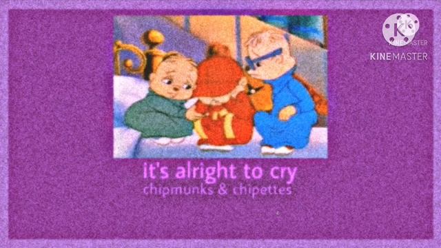 it’s alright to cry ~ alvin and the chipmunks & the chipettes - (slowed + reverb) смотреть онлайн
