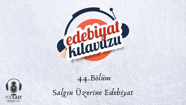 Edebiyat Kılavuzu - Bölüm 44 - Salgın Üzerine Edebiyat смотреть онлайн