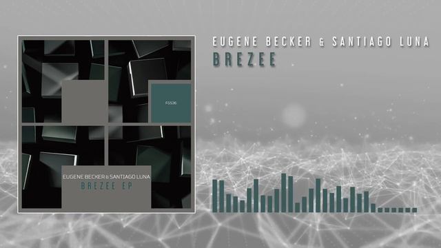 Eugene Becker & Santiago Luna - Brezee смотреть онлайн