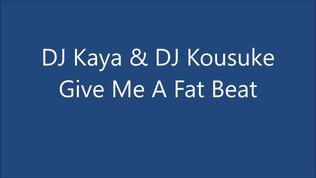 DJ Kaya & DJ Kousuke - Give Me A Fuck Me смотреть онлайн