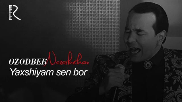 Ozodbek Nazarbekov Yaxshiyam Sen Bor