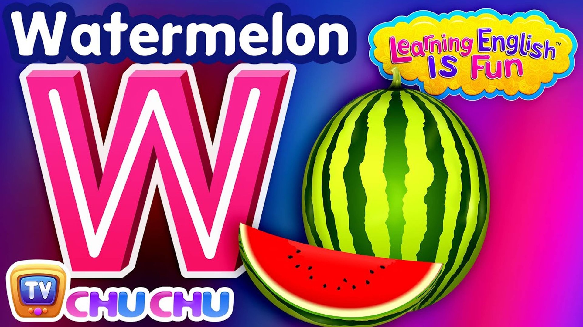 The Letter W Song – W For Watermelon - ABC Songs - ChuChu TV Learning English is Fun Series смотреть онлайн