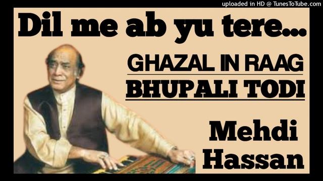 Mehdi Hassan -Dil main ab yu II Ghazal in Raag Bhupali Todi II मेहदी हसन - दिल में अब यूँ तेरे II смотреть онлайн