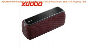 XDOBO 60W Wireless Bluetooth Speaker IPX5 Waterproof TWS 15H Playing Time