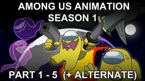 Among Us Animation Season 1 || Part 1-5 + AlternatePart1 || (перезалив)