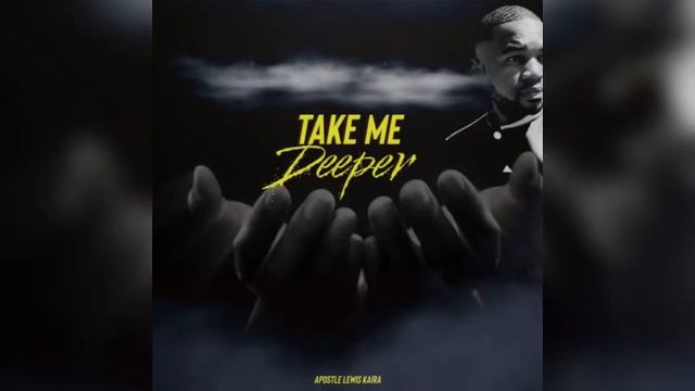 7. Take Me Deeper - Apostle Lewis Kaira |Songs Of The Spirit •sunmisola•ebukasongs•theophilussunday смотреть онлайн