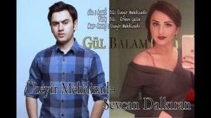 Uzeyir Mehdizade & Sevcan Dalkiran   Ay Balam Gul Balam 2017  Duet  Yaxsi olar  2017