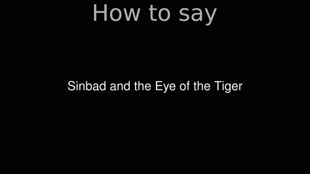 How to Pronounce correctly Sinbad and the Eye of the Tiger (Movie) смотреть онлайн