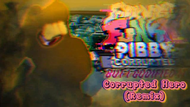 Fnf Pibby Corrupted - Corrupted Hero (Remix), But I Godfied it! смотреть онлайн