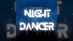 Night Dancer