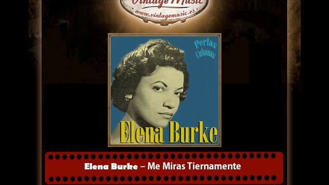 Elena Burke – Me Miras Tiernamente (Perlas Cubanas) смотреть онлайн