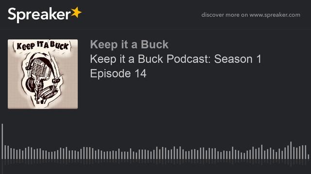 Keep it a Buck Podcast: Season 1 Episode 14 смотреть онлайн