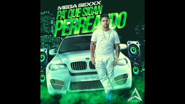 Mega Sexxx - Pa' Que Sigan Perreando смотреть онлайн