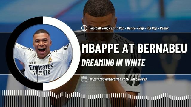 Mbappe At Bernabeu - Dreaming In White | Football Song