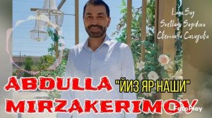 Абдулла Мирзакеримов_Йиз яр наши.mp4