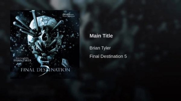 Brian Tyler’s Final Destination 5 - Main Title (480p)