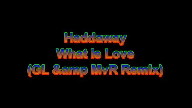 Haddaway - What Is Love (GL &amp MvR Remix) HQ смотреть онлайн