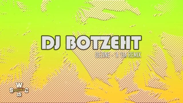 DJ BOTZEHT - DEZINE - 'A 'Ua [REMIX 2018] | (S.W.C) смотреть онлайн