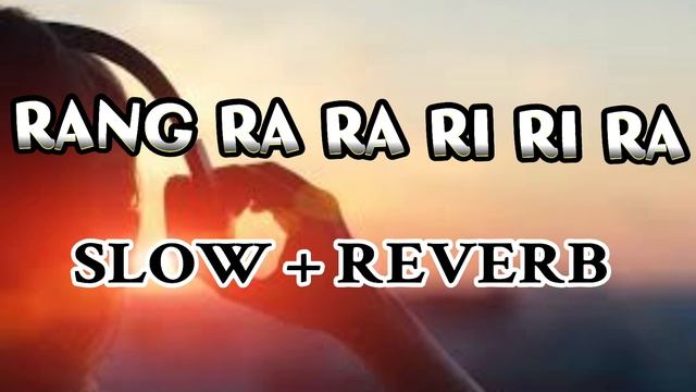 RANG RA RA RI RI RA  RA (SLOW + REVERB) |SARBJIT CHEEMA | ,SHUKHPAL  #lofi Song#slowed #punjabisong