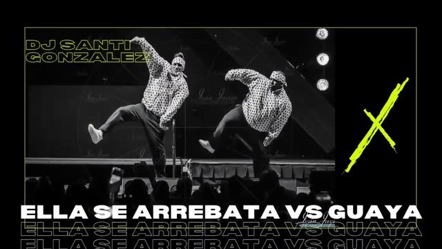 Ella Se Arrebata vs Guaya Guaya Remix | Dj Santiago Gonzalez смотреть онлайн