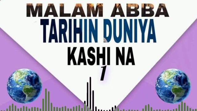 Tarihin duniya daga bakin malm abba kashi na farko kubiyomu sannu asunnu zamu dinga kawo mukushi смотреть онлайн
