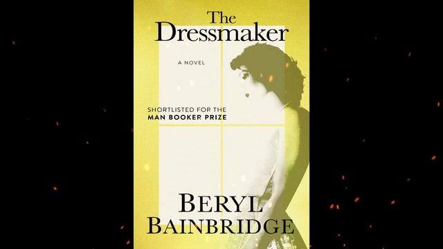 Plot summary, “The Dressmaker” by Beryl Bainbridge in 6 Minutes - Book Review смотреть онлайн