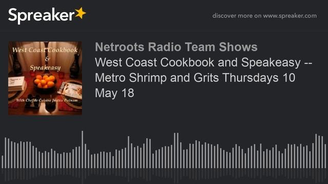 West Coast Cookbook And Speakeasy -- Metro Shrimp And Grits Thursdays 10 May 18