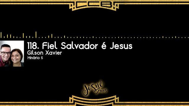 118. Fiel Salvador é Jesus - Gilson Xavier смотреть онлайн