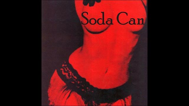Soda Can - Lust, Hunger & Thirst (Full Album) смотреть онлайн