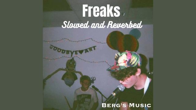 Freaks- Slowed And Reverbed