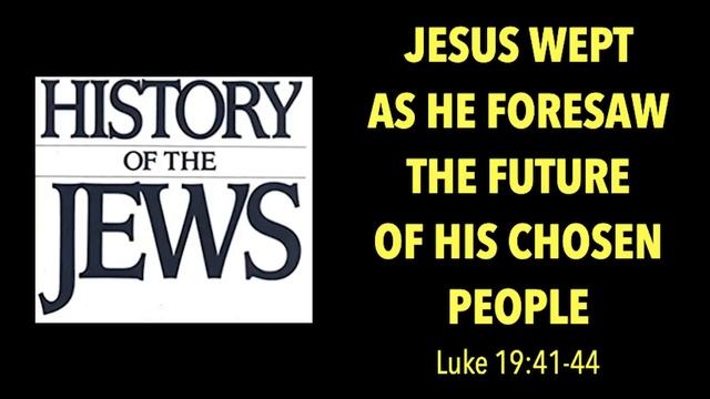 MOI-12 JESUS WEPT AS HE SAW THE FUTURE OF HIS CHOSEN PEOPLE--THE JEWS смотреть онлайн