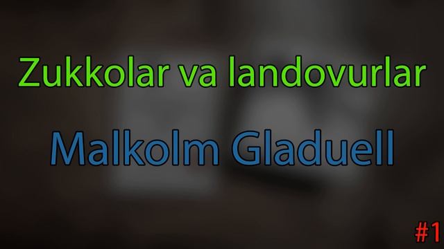 Zukkolar va landovurlar | Malkolm Gladuell | #1 | смотреть онлайн
