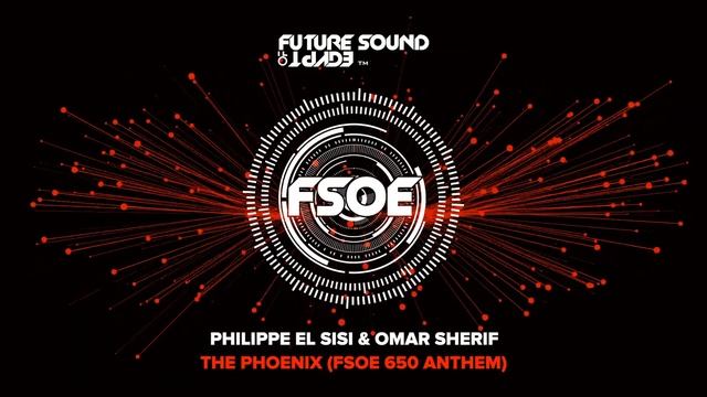 Philippe El Sisi & Omar Sherif - The Phoenix [FSOE 650 Anthem] смотреть онлайн