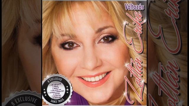 Zoltán Erika  MIX A Változás Című Album Dalaiból