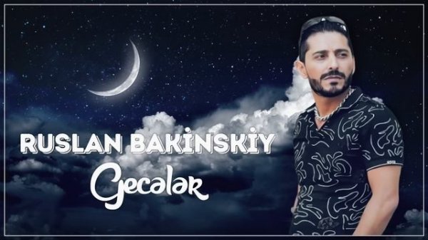 Ruslan Bakinskiy - Geceler 2021 HİT