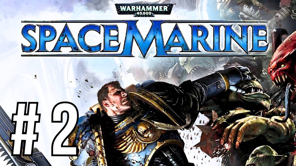 WARHAMMER 40,000: SPACE MARINE | МАКСИМАЛЬНАЯ СЛОЖНОСТЬ | #2 смотреть онлайн