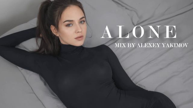 Alone - is mix deep house, house music by Alexey Yakimov