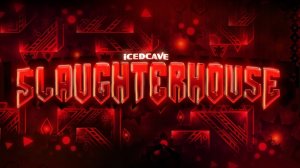 Slaughterhouse  by IcEDCave  More Extreme Demon Geometry Dash