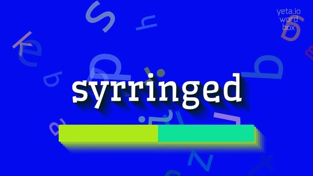 SYRRINGED - HOW TO SAY SYRRINGED? #syrringed смотреть онлайн