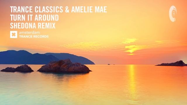 Trance Classics & Amélie Mae - Turn It Around (Shedona Remix) + LYRICS смотреть онлайн