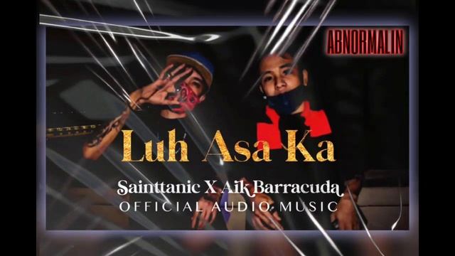 Luh Asa Ka - Sainttanic X Aik Barracuda (Official Audio Music) смотреть онлайн