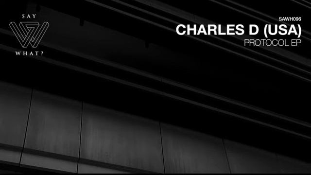 Charles D (USA) - Protocol (BILBONI Remix) Say What! смотреть онлайн