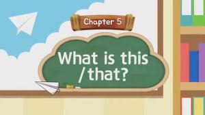 Ch.5 What is this/that?  -  Ch.6  What color is it?